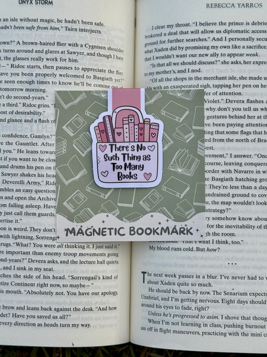 There's No Such Things as Too Many Books Magnetic Bookmark