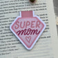Super Mom Magnetic Bookmark
