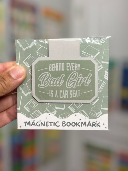 Behind Every Bad Girl is a Car Seat Magnetic Bookmark