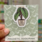 Plant Yourself in a Book Magnetic Bookmark